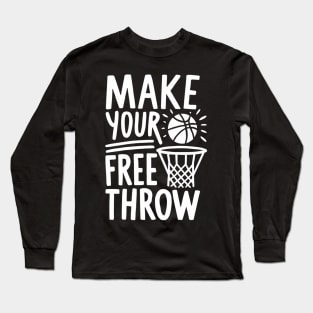 Make your free throw, basketball Long Sleeve T-Shirt